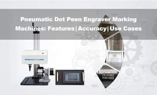 Pneumatic Dot Peen Engraver Marking Machines: Features, Accuracy, and Use Cases